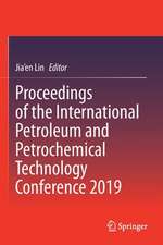 Proceedings of the International Petroleum and Petrochemical Technology Conference 2019