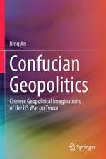 Confucian Geopolitics: Chinese Geopolitical Imaginations of the US War on Terror