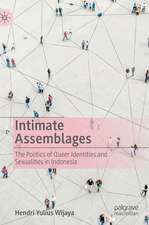 Intimate Assemblages: The Politics of Queer Identities and Sexualities in Indonesia