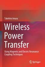 Wireless Power Transfer: Using Magnetic and Electric Resonance Coupling Techniques