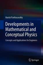 Developments in Mathematical and Conceptual Physics: Concepts and Applications for Engineers