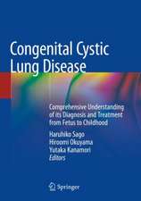 Congenital Cystic Lung Disease: Comprehensive Understanding of its Diagnosis and Treatment from Fetus to Childhood