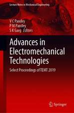 Advances in Electromechanical Technologies: Select Proceedings of TEMT 2019