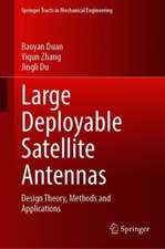 Large Deployable Satellite Antennas: Design Theory, Methods and Applications