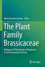 The Plant Family Brassicaceae: Biology and Physiological Responses to Environmental Stresses