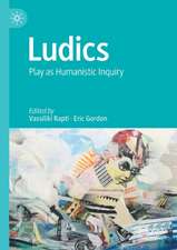 Ludics: Play as Humanistic Inquiry