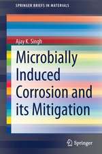 Microbially Induced Corrosion and its Mitigation