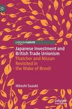 Japanese Investment and British Trade Unionism: Thatcher and Nissan Revisited in the Wake of Brexit