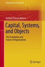 Capital, Systems, and Objects: The Foundation and Future of Organizations