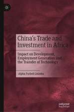 China’s Trade and Investment in Africa: Impact on Development, Employment Generation & Transfer of Technology