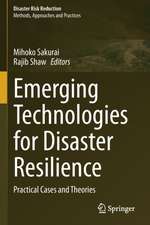 Emerging Technologies for Disaster Resilience: Practical Cases and Theories