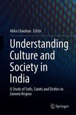 Understanding Culture and Society in India: A Study of Sufis, Saints and Deities in Jammu Region