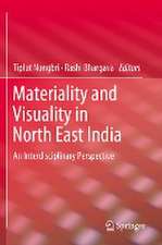 Materiality and Visuality in North East India: An Interdisciplinary Perspective