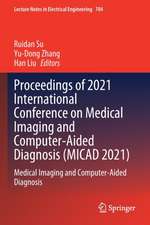 Proceedings of 2021 International Conference on Medical Imaging and Computer-Aided Diagnosis (MICAD 2021): Medical Imaging and Computer-Aided Diagnosis