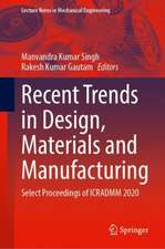 Recent Trends in Design, Materials and Manufacturing