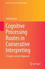 Cognitive Processing Routes in Consecutive Interpreting: A Corpus-assisted Approach