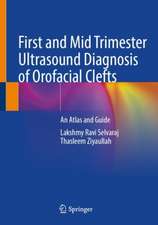 First and Mid Trimester Ultrasound Diagnosis of Orofacial Clefts: An Atlas and Guide