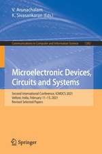 Microelectronic Devices, Circuits and Systems: Second International Conference, ICMDCS 2021, Vellore, India, February 11-13, 2021, Revised Selected Papers