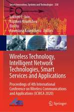 Wireless Technology, Intelligent Network Technologies, Smart Services and Applications: Proceedings of 4th International Conference on Wireless Communications and Applications (ICWCA 2020)