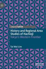 History and Regional Area Studies of Hachioji: Tokyo's Western Frontier