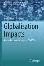 Globalisation Impacts: Countries, Institutions and COVID19