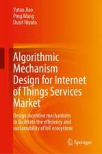 Algorithmic Mechanism Design for Internet of Things Services Market: Design Incentive Mechanisms to Facilitate the Efficiency and Sustainability of IoT Ecosystem