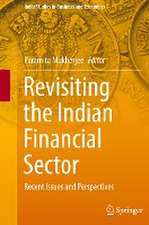 Revisiting the Indian Financial Sector: Recent Issues and Perspectives