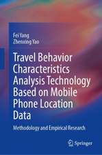 Travel Behavior Characteristics Analysis Technology Based on Mobile Phone Location Data: Methodology and Empirical Research