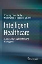 Intelligent Healthcare: Infrastructure, Algorithms and Management