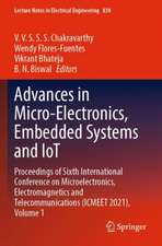 Advances in Micro-Electronics, Embedded Systems and IoT: Proceedings of Sixth International Conference on Microelectronics, Electromagnetics and Telecommunications (ICMEET 2021), Volume 1