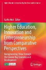 Higher Education, Innovation and Entrepreneurship from Comparative Perspectives: Reengineering China Through the Greater Bay Economy and Development