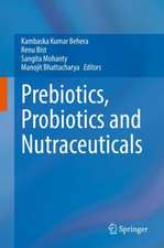 Prebiotics, Probiotics and Nutraceuticals