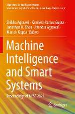 Machine Intelligence and Smart Systems: Proceedings of MISS 2021