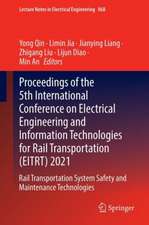 Proceedings of the 5th International Conference on Electrical Engineering and Information Technologies for Rail Transportation (EITRT) 2021: Rail Transportation System Safety and Maintenance Technologies