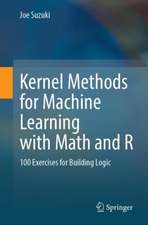 Kernel Methods for Machine Learning with Math and R: 100 Exercises for Building Logic