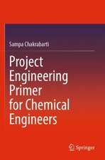 Project Engineering Primer for Chemical Engineers