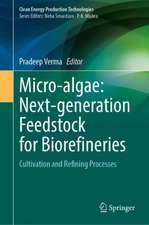 Micro-algae: Next-generation Feedstock for Biorefineries: Cultivation and Refining Processes