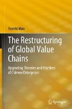 The Restructuring of Global Value Chains: Upgrading Theories and Practices of Chinese Enterprises