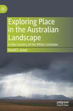 Exploring Place in the Australian Landscape: In the Country of the White Cockatoo