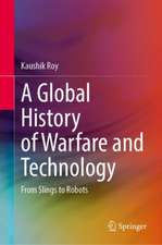 A Global History of Warfare and Technology: From Slings to Robots