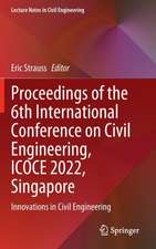 Proceedings of the 6th International Conference on Civil Engineering, ICOCE 2022, Singapore: Innovations in Civil Engineering