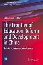 The Frontier of Education Reform and Development in China: Articles from Educational Research