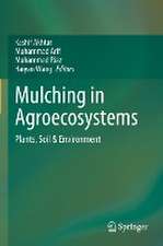 Mulching in Agroecosystems: Plants, Soil & Environment