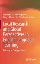 Local Research and Glocal Perspectives in English Language Teaching: Teaching in Changing Times