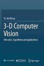 3-D Computer Vision: Principles, Algorithms and Applications