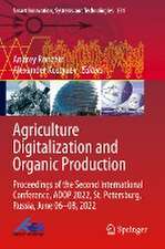 Agriculture Digitalization and Organic Production: Proceedings of the Second International Conference, ADOP 2022, St. Petersburg, Russia, June 06–08, 2022