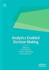 Analytics Enabled Decision Making