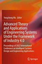 Advanced Theory and Applications of Engineering Systems Under the Framework of Industry 4.0: Proceedings of 2022 International Conference on Intelligent Systems Design and Engineering Applications