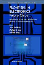 Frontiers in Electronics: Future Chips, Proceedings of the 2002 Workshop on Frontiers in Electronics (Wofe-02)