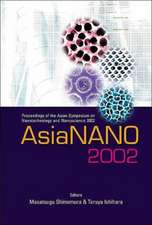 Asianano 2002, Proceedings of the Asian Symposium on Nanotechnology and Nanoscience 2002